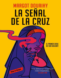 Margot Douaihy — La Señal De La Cruz