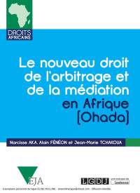 Alain FÉNÉON, Jean-Marie TCHAKOUA, Narcisse AKA — Le nouvau droit de l'arbitrage et de la médiation en Afrique (OHADA)