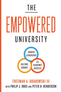 Freeman A. Hrabowski III & Philip J. Rous & Peter H. Henderson — The Empowered University: Shared Leadership, Culture Change, and Academic Success