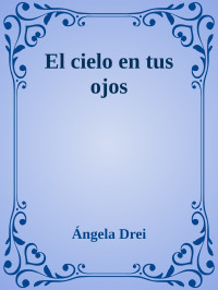 Ángela Drei — El cielo en tus ojos