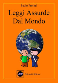 Paolo Pretini — Leggi Assurde dal Mondo (Italian Edition)