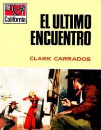 Clark Carrados [Carrados, Clark] — El último encuentro (2ª Ed.)