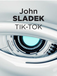 John Sladek — Tik-Tok