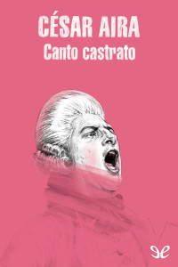 César Aira — Canto castrato