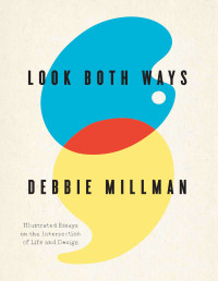 Debbie Millman — Look Both Ways: Illustrated essays on the intersection of life and design