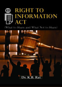 Dr. K.B. Rai — Right to Information: A Guide to Understanding and Implementing India's RTI Act