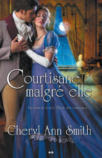 Cheryl Ann Smith — 02 Courtisane malgré elle