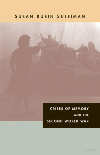 Suleiman — Crises of Memory and the Second World War (2006)