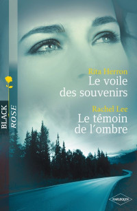 Rita Herron & Rachel Lee [Herron, Rita & Lee, Rachel] — Le voile des souvenirs - Le témoin de l'ombre