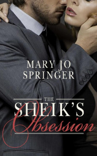 Mary Jo Springer — The Sheik's Obsession (Sheiks in Love Book 3)