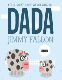 Jimmy Fallon — Your Baby's First Word Will Be DADA