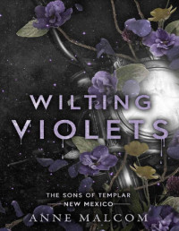 Anne Malcom — Wilting Violets (Sons of Templar MC - New Mexico Book 2)