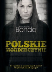 Katarzyna Bonda — Polskie Morderczynie