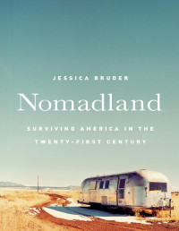 Jessica Bruder — Nomadland: Surviving America in the Twenty-First Century