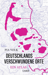 Pia Volk — Deutschlands verschwundene Orte