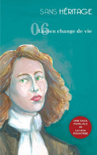 Rountree Lorraine — Sans Héritage 06: Lucien change de vie