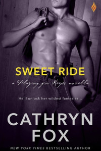 Fox, Cathryn — [Playing for Keeps 03] • Sweet Ride