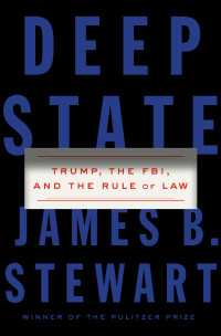 James B. Stewart [Stewart, James B.] — Deep State