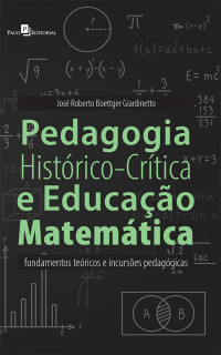 Jos Roberto Boettger Giardinetto; — Pedagogia Histrico-Crtica e Educao Matemtica