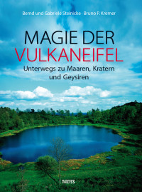 Bernd Steinicke;Gabriele Nohn-Steinicke;Bruno P. Kremer; — Magie der Vulkaneifel