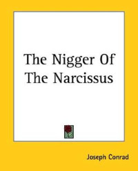 Conrad, Joseph — The Nigger Of The "Narcissus" · A Tale Of The Forecastle