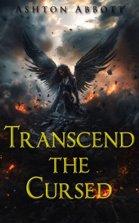 Ashton Abbott — Transcend the Cursed (These Cursed Origins Trilogy Book 3)