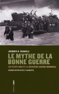 2ème Guerre Mondiale - Livres [Livres, 2ème Guerre Mondiale -] — Le mythe de la bonne guerre