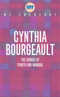 Cynthia Bourgeault; — My Theology