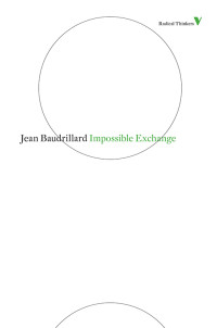 Jean Baudrillard; — Impossible Exchange