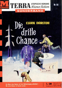 Darlton, Clark — [Terra Sonderband 90] • Die dritte Chance