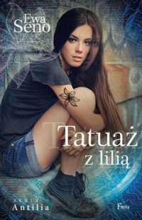 Ewa Seno — Tatuaż z Lilią