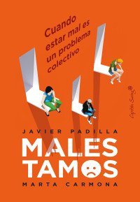Carmona, Marta & Padilla, Javier — Malestamos: Cuando estar mal es un problema colectivo (Ensayo) (Spanish Edition)