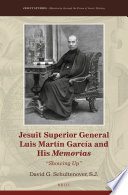 David G. Schultenover, S.J. — Jesuit Superior General Luis Martín García and His Memorias