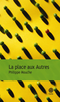 Philippe Mouche — La place aux Autres