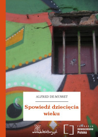 Alfred de Musset — Spowiedź dziecięcia wieku