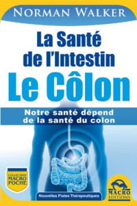 Norman Walker — La Santé de l'Intestin. Le Côlon