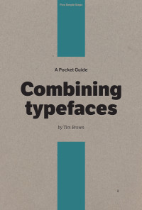 Tim Brown — A Pocket Guide to Combining Typefaces