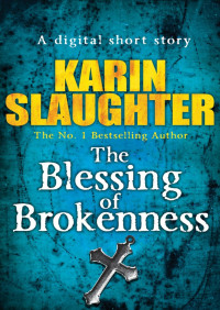 Karin Slaughter — The Blessing of Brokenness (Short Story)