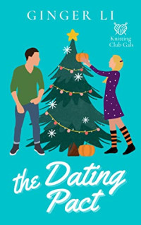 Ginger Li — The Dating Pact (Knitting Club Gals #1)