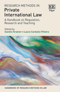 Xandra Kramer;Laura Carballo Pieiro; — Research Methods in Private International Law: A Handbook on Regulation, Research and Teaching (Handbooks of Research Methods in Law series)