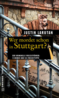 Justin Larutan [Larutan, Justin] — Wer mordet schon in Stuttgart?