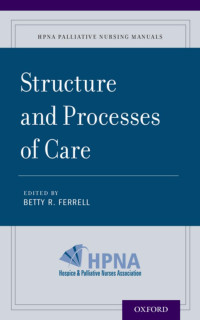 Ferrell, Betty R.; — Structure and Processes of Care