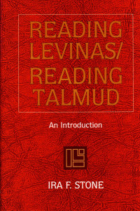 Ira F. Stone — Reading Levinas/Reading Talmud: An Introduction