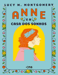 Lucy Maud Montgomery — Anne e a casa dos sonhos