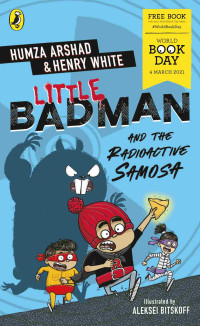 Humza Arshad & Henry White — Little Badman and the Radioactive Samosa