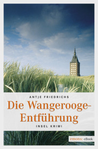 Friedrichs, Antje — Die Wangerooge-Entführung