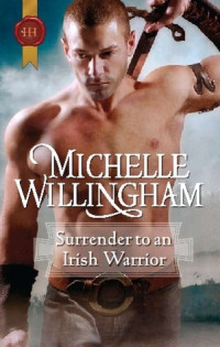 Michelle Willingham [Willingham, Michelle] — Surrender to an Irish Warrior