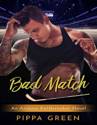 Pippa Green — Bad Match: An opposites attract forbidden sports romance (Arizona Rattlesnakes Book 2)