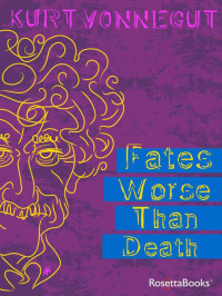 Kurt Vonnegut — Fates Worse Than Death: An Autobiographical Collage
