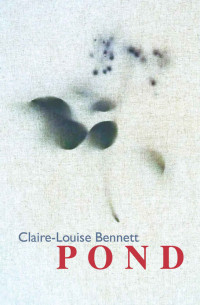 Claire-Louise Bennett — Pond: Stories